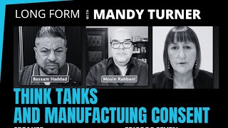 Think Tanks and Manufactuing Consent w/ Mandy Turner | Long Form Podcast #7