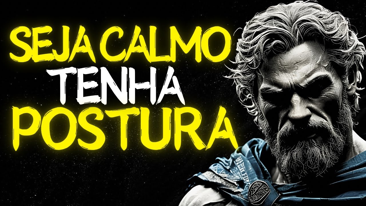 Como Manter a Postura e Ser Calmo Mentalmente | Estoicismo