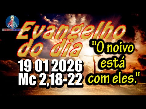 EVANGELHO DO DIA 19/01/2026 COM REFLEXÃO. Evangelho (Mc 2,18-22)