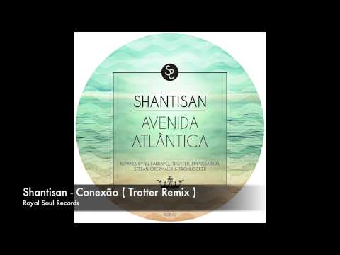 Shantisan - Conexão ( Trotter Remix )