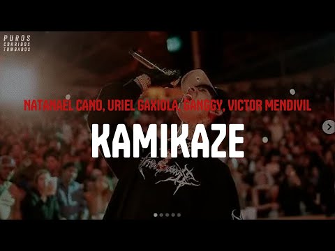 NATANAEL CANO, URIEL GAXIOLA, GANGGY, VICTOR MENDIVIL - KAMIKAZE (letra)