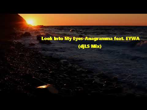 Look into my eyes-Anagramma feat. EYWA(djLS remix)