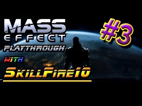 Mass Effect Trilogy Playthrough w/ SkillFire10 - Part 3: Saren