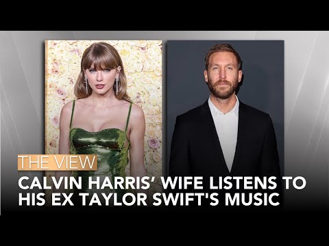 Calvin Harris’ Wife Listens To Ex Taylor Swift's Music | The View