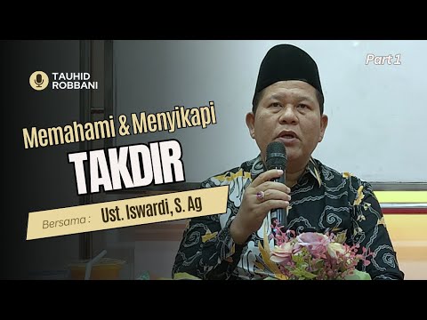 Memahami Qodho, Qadar, Takdir dan Sunnatullah | Ust. Iswardi, S. Ag (Part 1/3)