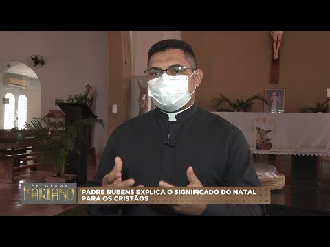 Padre Rubens Chaves explica o significado do natal para os cristãos 25 12 2021