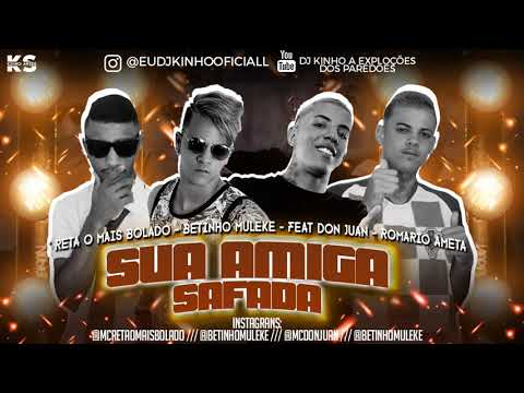 Betinho Muleke - Reta o Mas  Bolado - Feat: Don Juan - Mc Romario ameta - Sua Amiga Safada (Oficial)