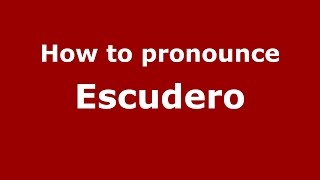 How to pronounce Escudero