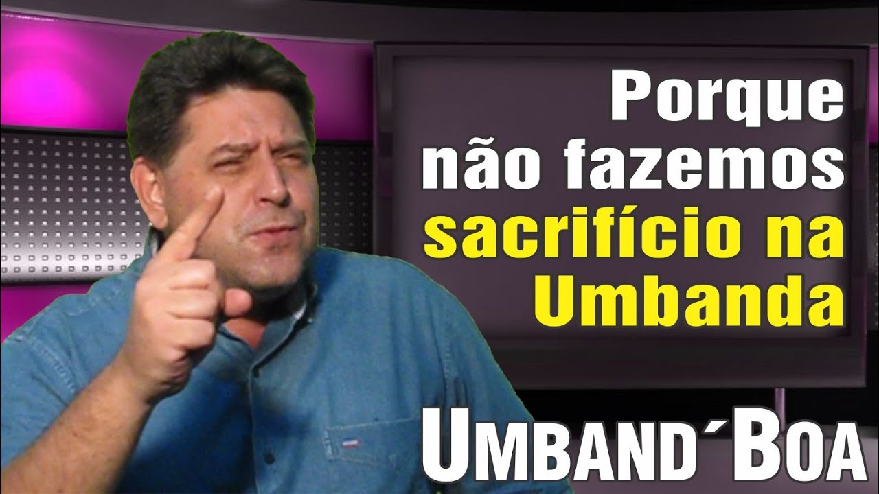 097 - Porque não fazemos sacrifício na Umbanda