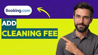 How to Add Cleaning Fee on Booking.com [2026 Full Guide]