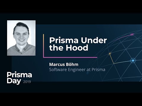 Prisma Under the Hood - Marcus Böhm @ PrismaDay 2019