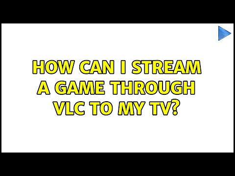 How can I stream a game through VLC to my TV? (3 Solutions!!)