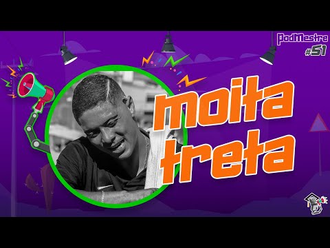 MOITA TRETA - PodMestre #51