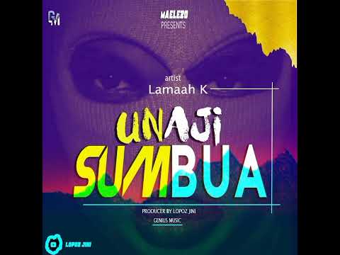 Lamaah K - Unajisumbua       (Official Audio)