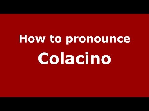 How to pronounce Colacino (Italian/Italy) - PronounceNames.com