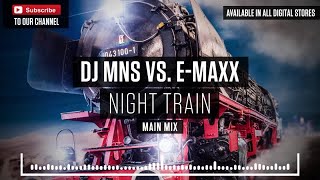 DJ MNS vs. E-MaxX - Night Train (Main Mix)