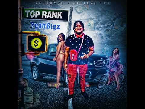 Fyah Bigz - Top Rank ( One Time Riddim )