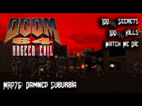 DOOM 64 Unseen Evil - Amalgoom - Map76: Damned Suburbia - 100% Secrets