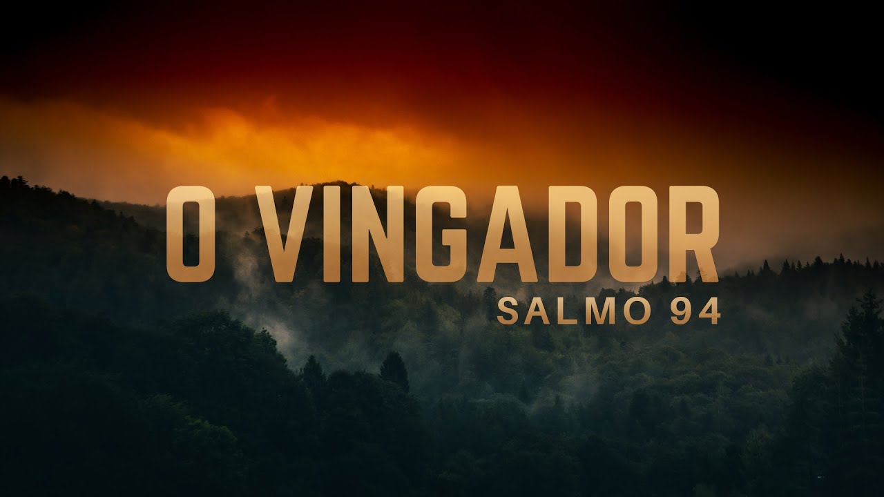 Salmo 94 - O Vingador | Pr. Leandro B. Peixoto