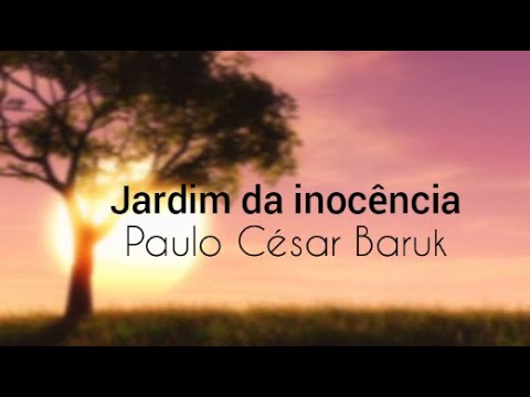Paulo César Baruk - Jardim da inocência (letra)