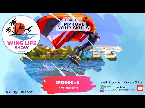 Wing Life Show Episode #9 - Gybing Basics