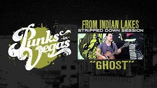 From Indian Lakes &quot;Ghost&quot; Punks in Vegas Stripped Down Session