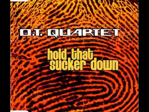 O. T.  Quartet - Hold That Sucker Down (Kosmonova Remix)