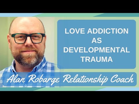Love Addiction as Developmental Trauma