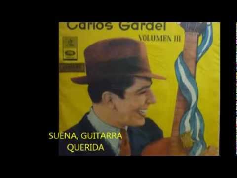 CARLOS GARDEL  -  SUENA , GUITARRA QUERIDA -  ESTILO