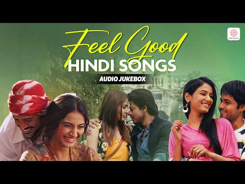 Feel Good Hindi Songs | Audio Jukebox | Tere Bina | Bahara | Hawayein | Evergreen Feel Good Hits