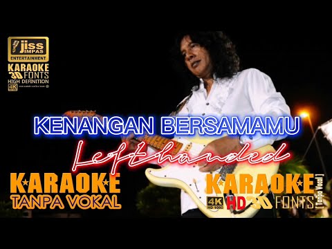 KENANGAN BERSAMA MU - LEFTHANDED - KARAOKE HD [4K] Tanpa Vocal