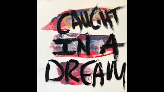 Caught in a Dream Music Video