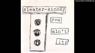 you ain&#39;t it - sleater-kinney