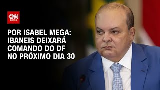 Vídeo: Alvo de escândalo Master, Ibaneis entrega governo a Celina no dia 30 | BASTIDORES CNN