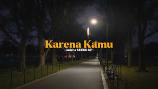 Download lagu karena kamu-speed up Geisha mp3 Download lagu karena kamu-speed up Geisha mp3