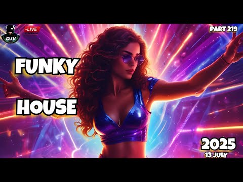 The Best New Funky House Mix 2025 🔥LIVESTREAM 🔥 Positive LOVE VIBES Energy DJV