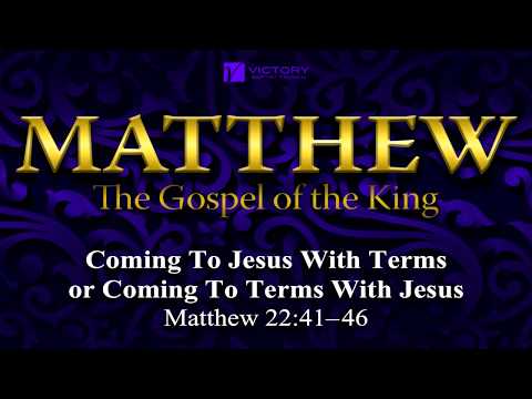 107) Coming To Jesus With Terms or Coming To Terms With Jesus