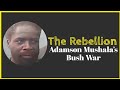 The story of Adamson Mushala, a rebel guerrilla war leader