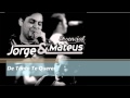 De Tanto Te Querer - Jorge e Mateus - ESSENCIAL ...