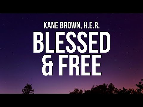Kane Brown & H.E.R. - Blessed & Free (Lyrics)