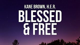 Kane Brown &amp; H.E.R. - Blessed &amp; Free (Lyrics)