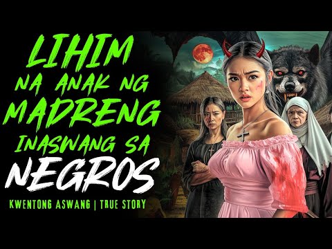 LIHIM NA ANAK NG MADRE SA NEGROS I Kwentong Aswang I True Story