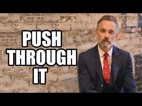 PUSH THROUGH IT - Jordan Peterson (Best Motivational Speech)