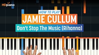 How To Play &quot;Don&#39;t Stop The Music (Rihanna)&quot; by Jamie Cullum | HDpiano (Part 1) Piano Tutorial