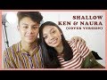 Naura - Shallow (A Star Is Born OST Acoustic Cover) [Feat. KenSanJose]