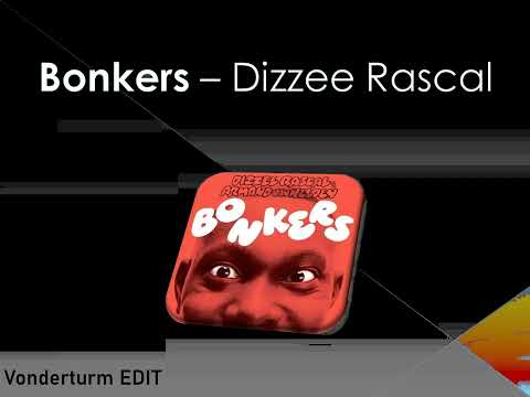 Bonkers Dizzee Rascal vs Armand van Helden (Vonderturm Edit)