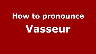 How to pronounce Vasseur