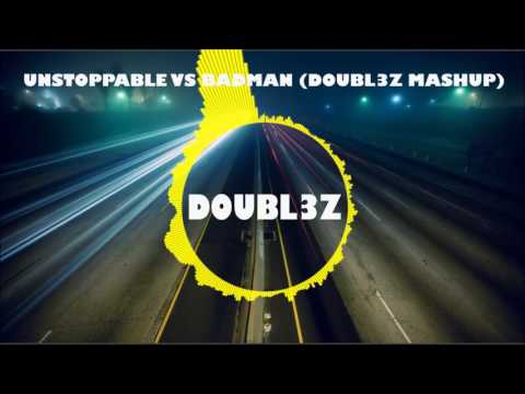 Unstoppable vs Badman (DOUBL3Z Mashup)