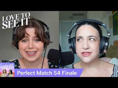 &lsquo;Perfect Match&rsquo; S4 E8: Shorties, Bro Code & One Final Plot Twist // Love To See It Podcast