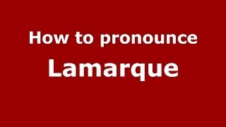 How to pronounce Lamarque
